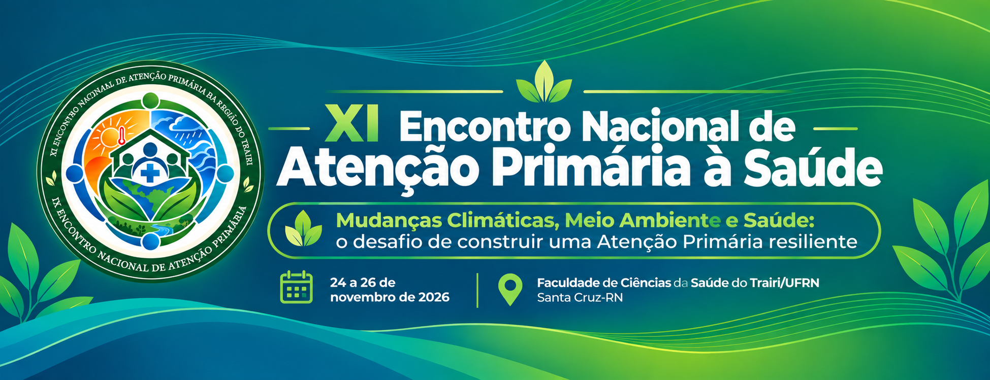 IX Encontro Nacional de Aten��o Prim�ria � Sa�de (IX ENAPS)
XI ENCONTRO DE ATEN��O PRIM�RIA DA REGI�O DO TRAIRI