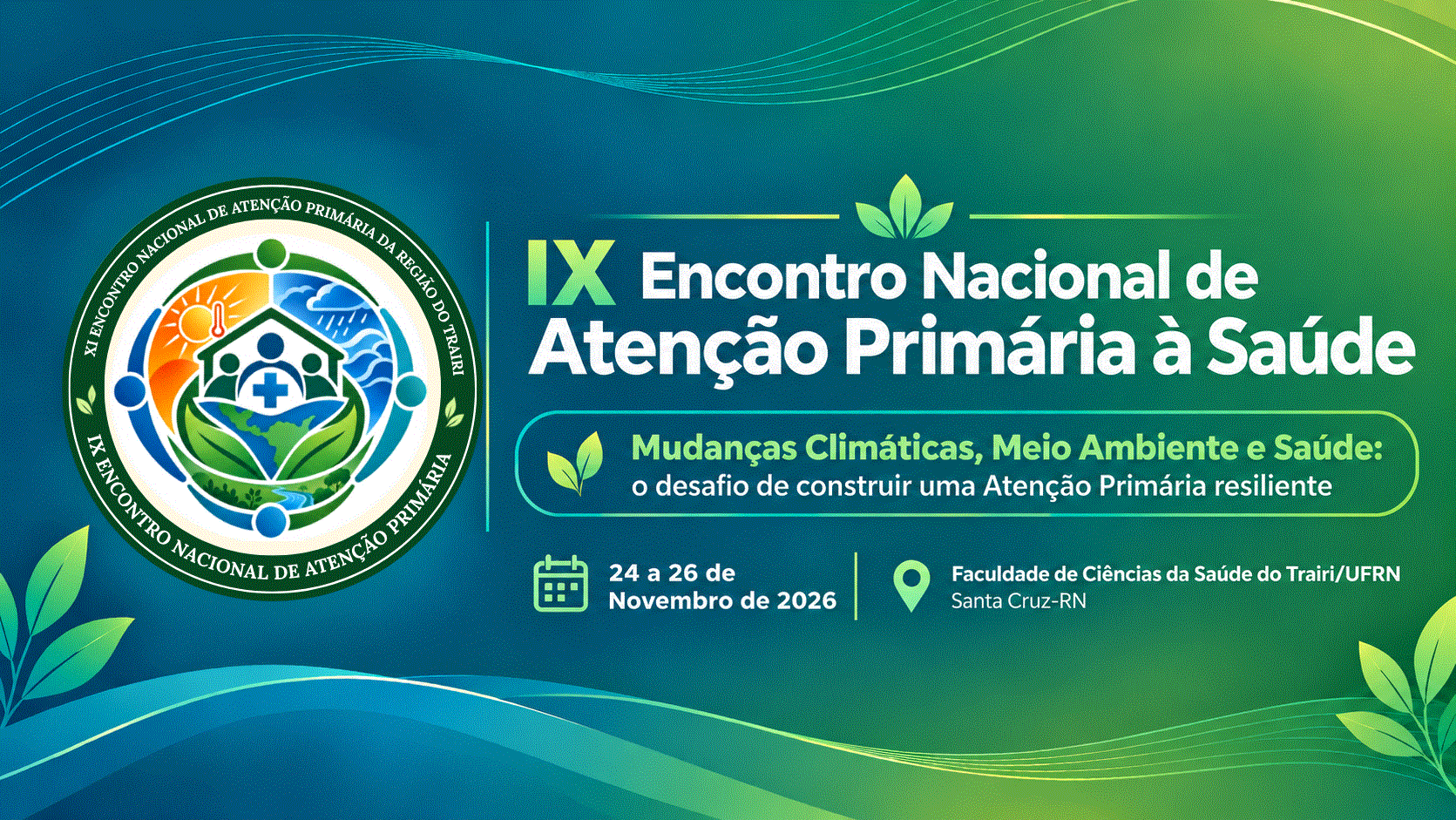 IX Encontro Nacional de Aten��o Prim�ria � Sa�de (IX ENAPS)
XI ENCONTRO DE ATEN��O PRIM�RIA DA REGI�O DO TRAIRI
